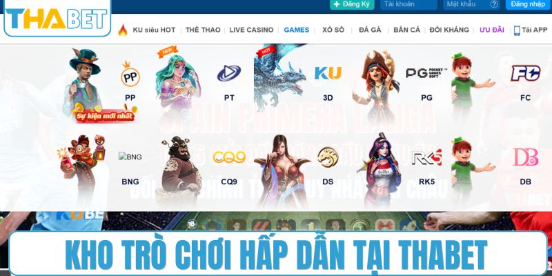 Điểm mặt kho trò chơi hấp dẫn tại THABET